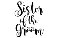 Sister of the Groom, Bridal Party, SVG, PNG, JPG, Digital Download, Cutting File, Silhouette, Cameo, Cricut, Wedding